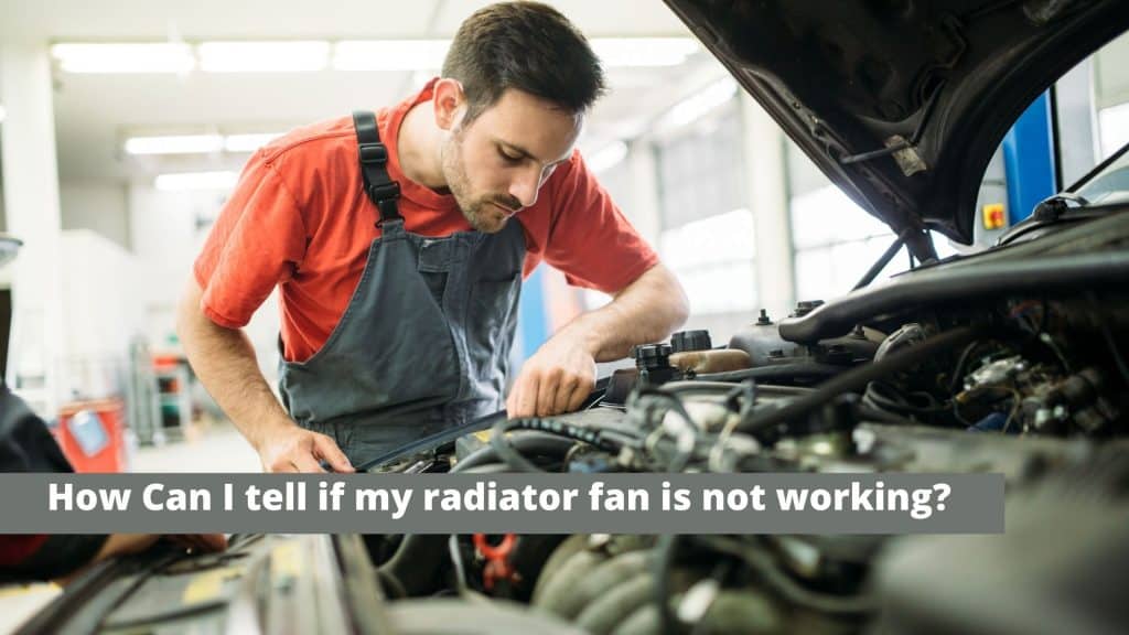 Symptoms of a bad or failing radiator fan