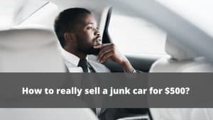 Tips to Sell a Junk Car for $500