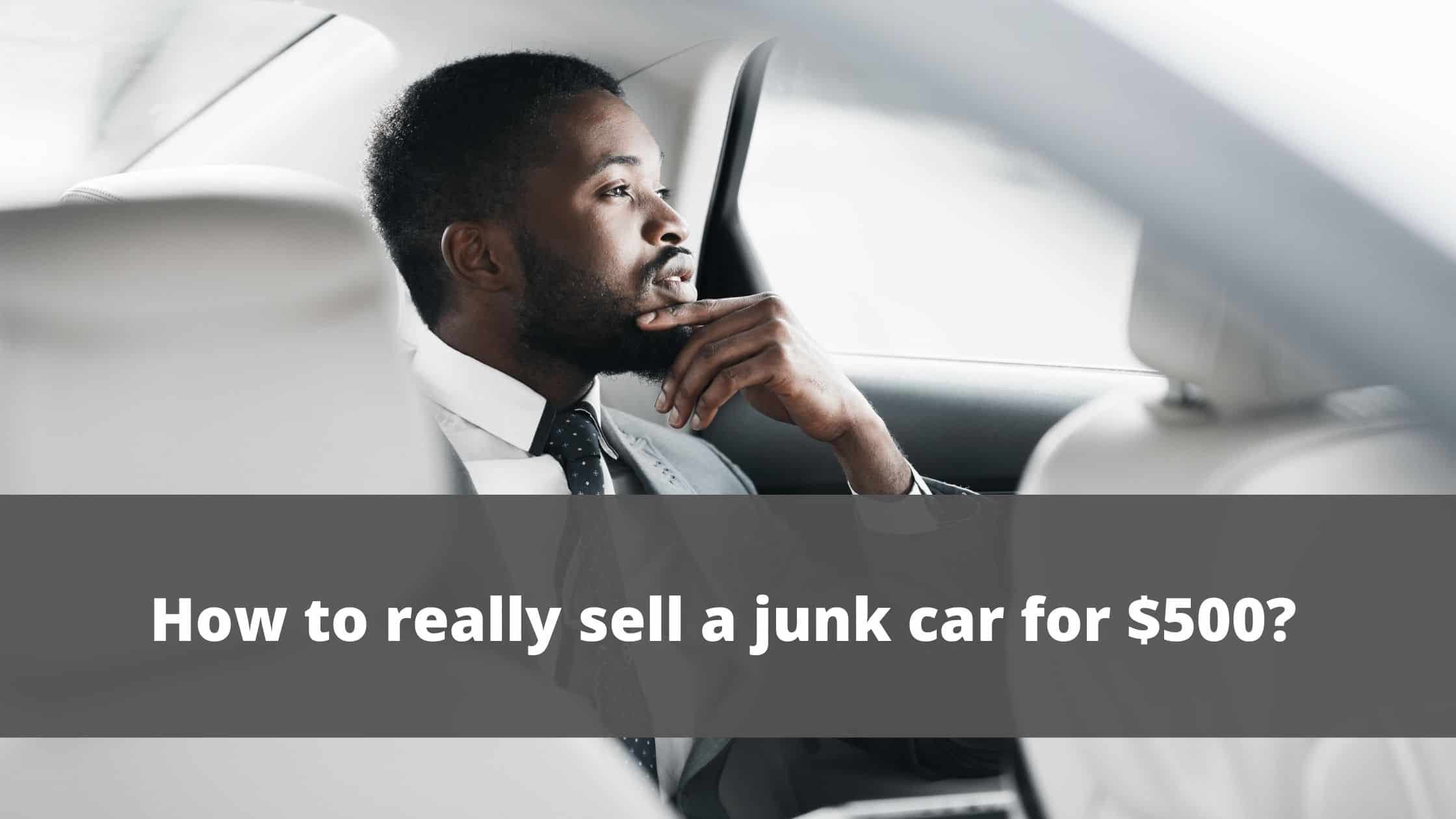 Tips to Sell a Junk Car for $500